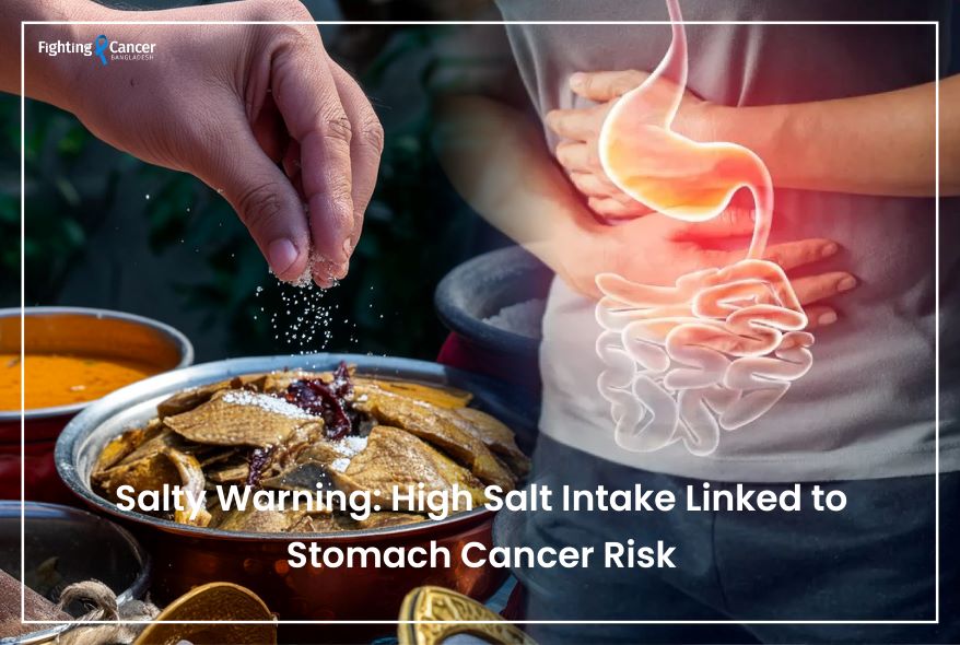 Salty Warning: High Salt Intake Linked to Stomach Cancer Risk