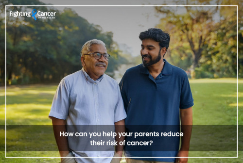 How can you help your parents reduce their risk of cancer?