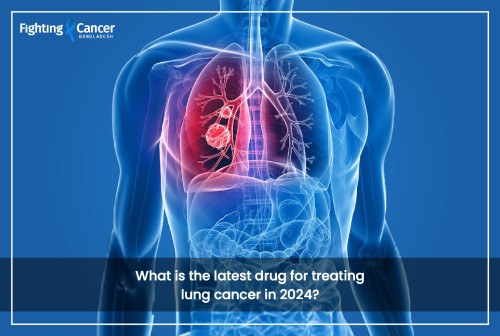 What is the latest drug for treating lung cancer in 2024?