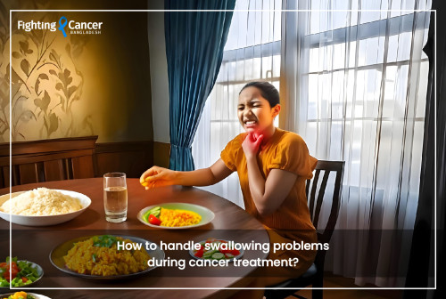 How to handle swallowing problems during cancer treatment?