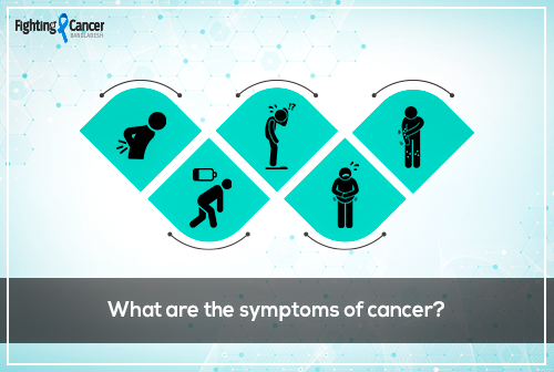 What are the symptoms of cancer?