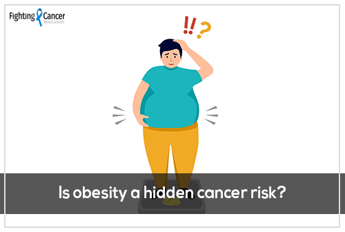 Is obesity a hidden cancer risk?